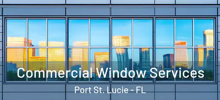  Commercial Window Services Port St. Lucie - FL