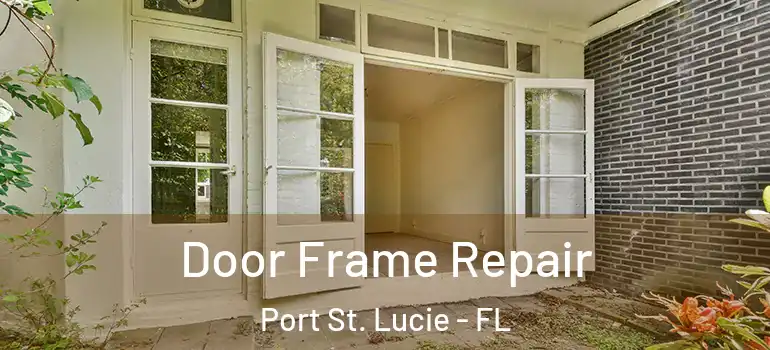  Door Frame Repair Port St. Lucie - FL