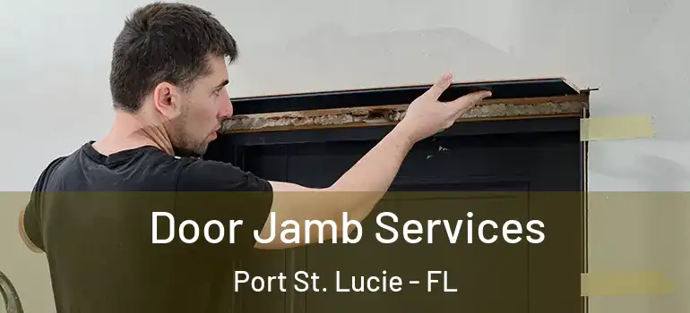  Door Jamb Services Port St. Lucie - FL