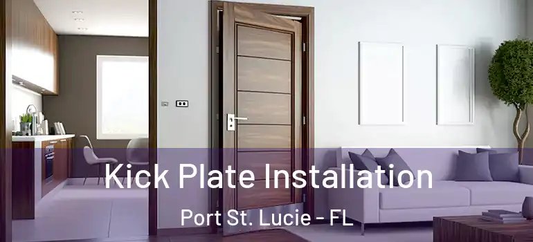  Kick Plate Installation Port St. Lucie - FL